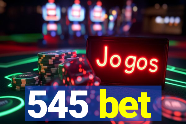 545 bet